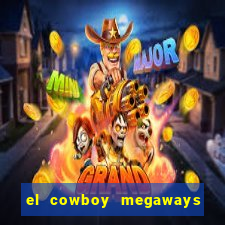 el cowboy megaways slot free play