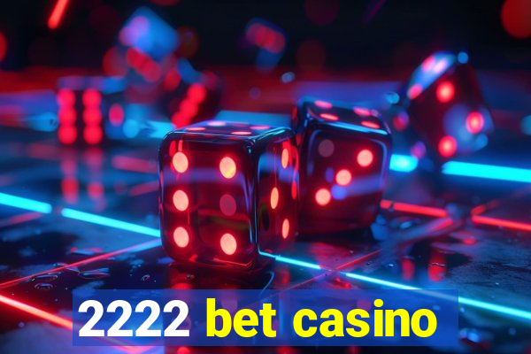 2222 bet casino