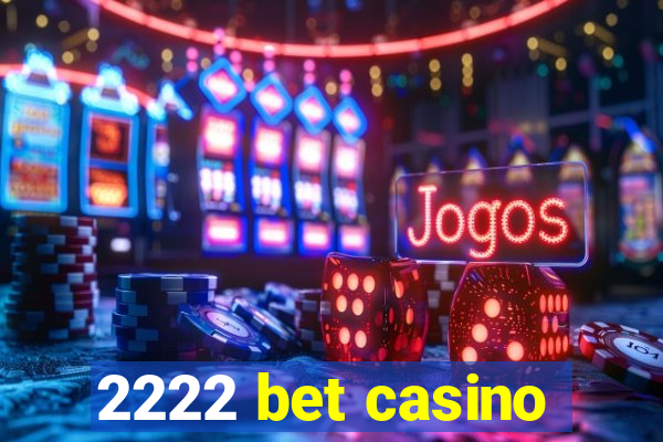 2222 bet casino