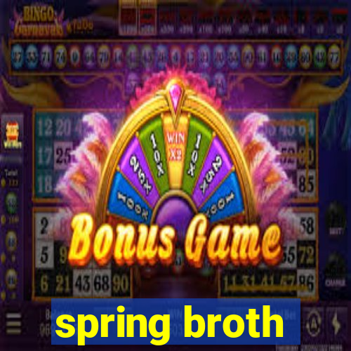 spring broth