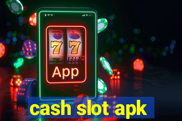 cash slot apk