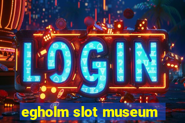 egholm slot museum