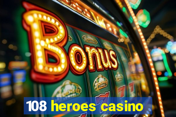 108 heroes casino