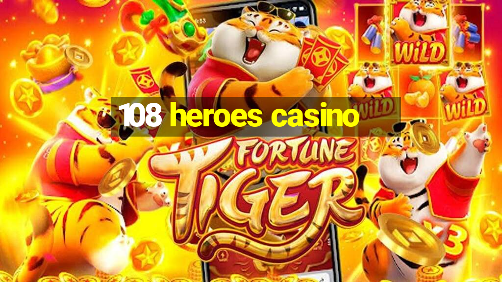 108 heroes casino