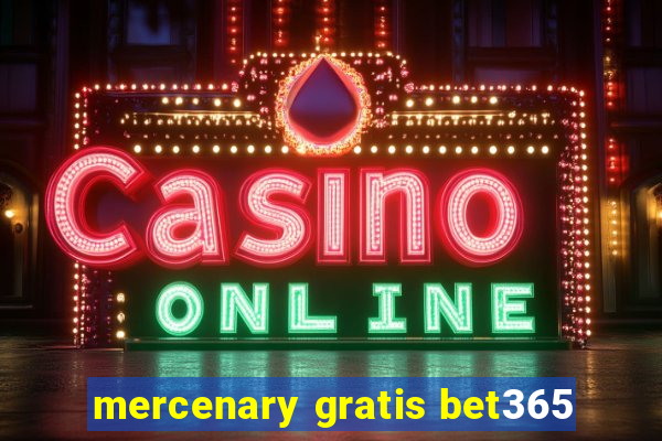 mercenary gratis bet365