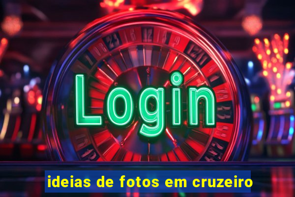 ideias de fotos em cruzeiro