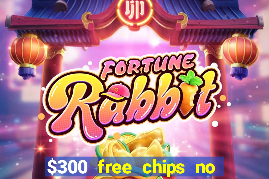 $300 free chips no deposit casino