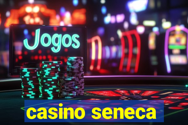 casino seneca