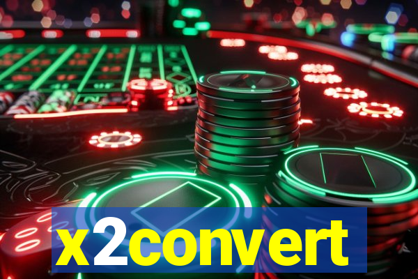 x2convert