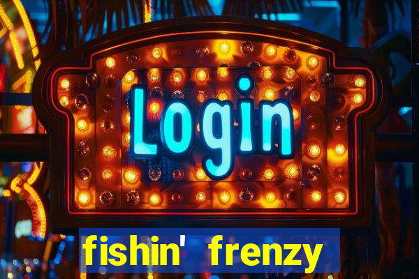 fishin' frenzy fortune spins slots