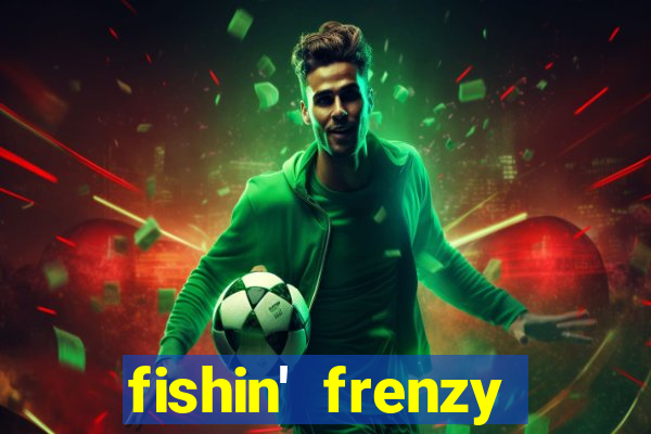 fishin' frenzy fortune spins slots