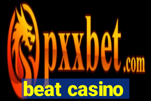 beat casino