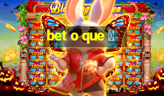 bet o que 茅