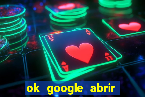 ok google abrir jogo de c****