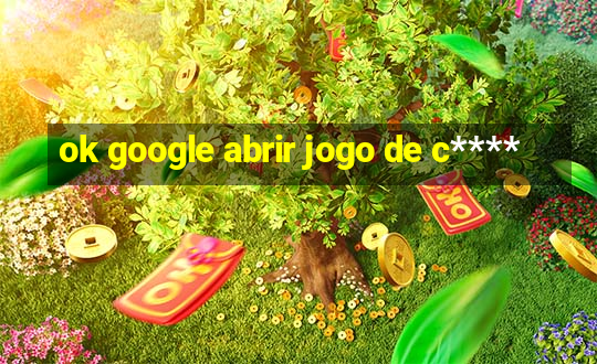 ok google abrir jogo de c****