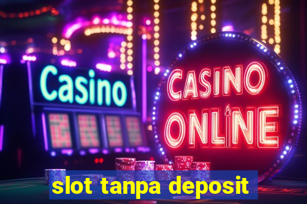 slot tanpa deposit