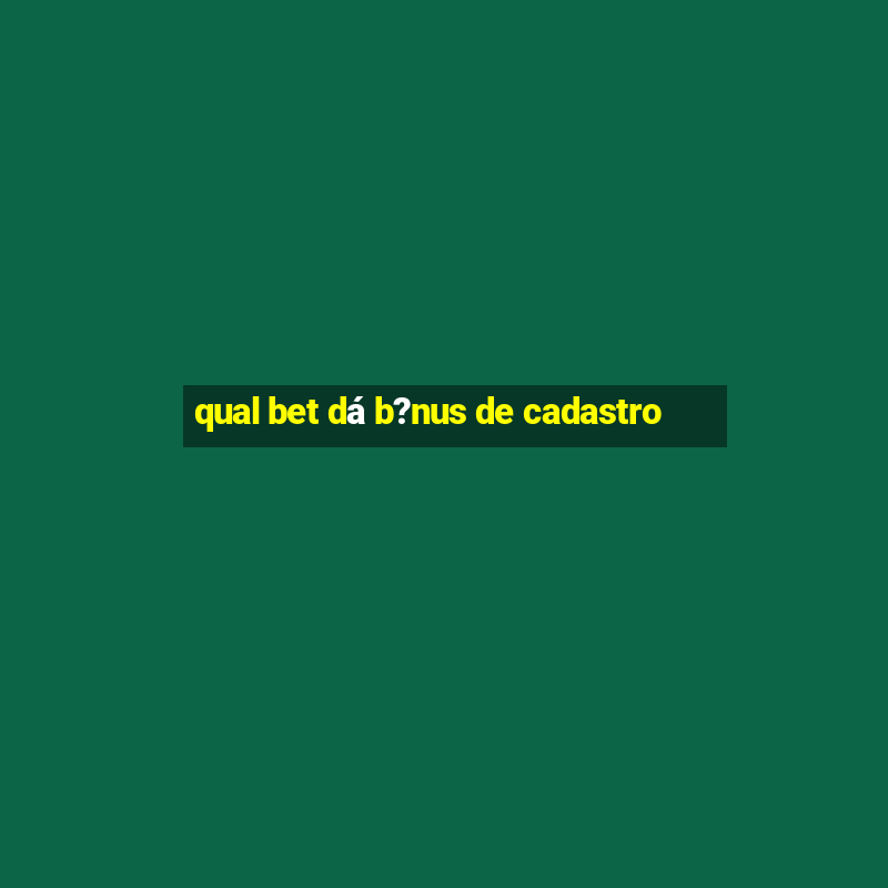 qual bet dá b?nus de cadastro