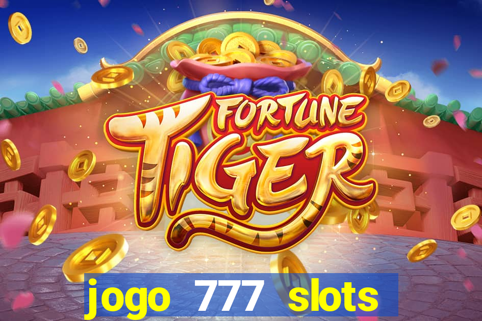 jogo 777 slots paga mesmo