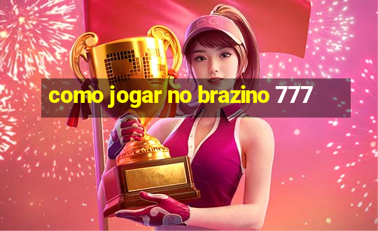 como jogar no brazino 777