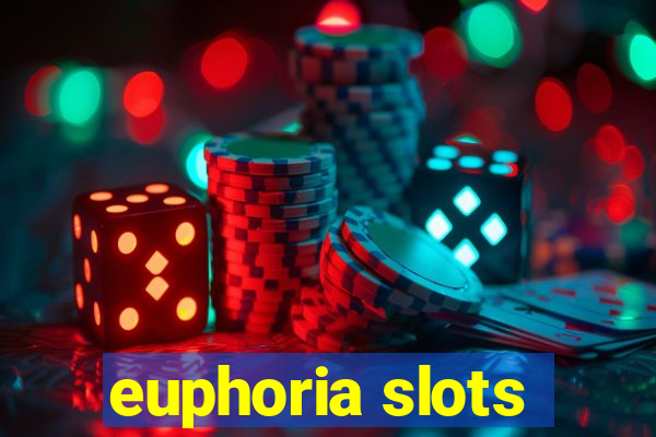 euphoria slots