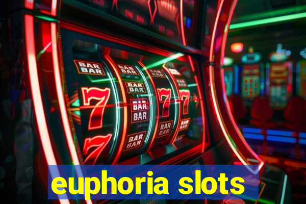 euphoria slots