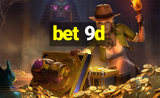 bet 9d