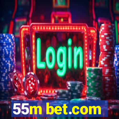 55m bet.com