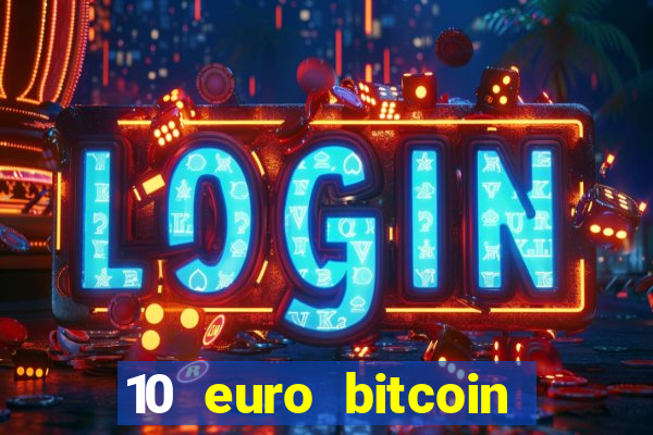 10 euro bitcoin casino bonus ohne einzahlung