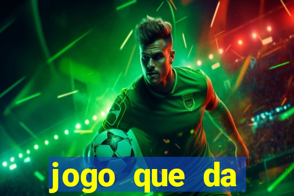 jogo que da dinheiro 2024