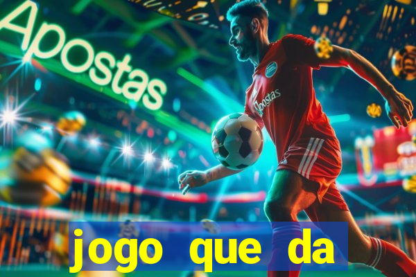 jogo que da dinheiro 2024