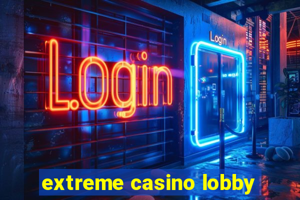 extreme casino lobby