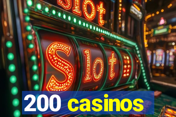 200 casinos