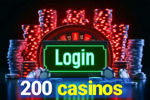 200 casinos