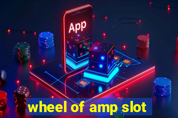 wheel of amp slot