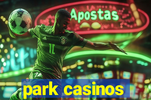 park casinos