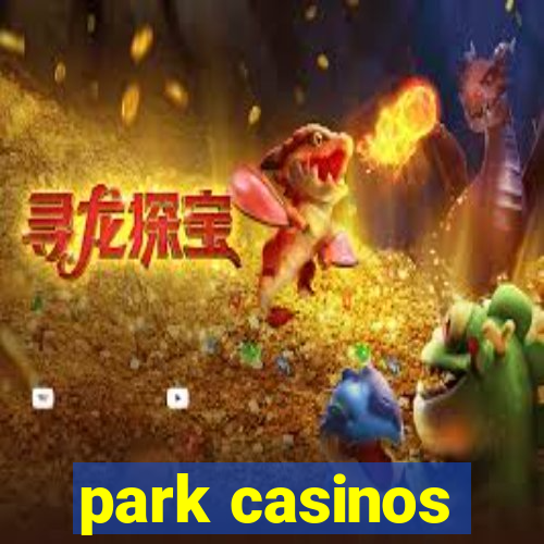 park casinos