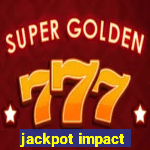 jackpot impact