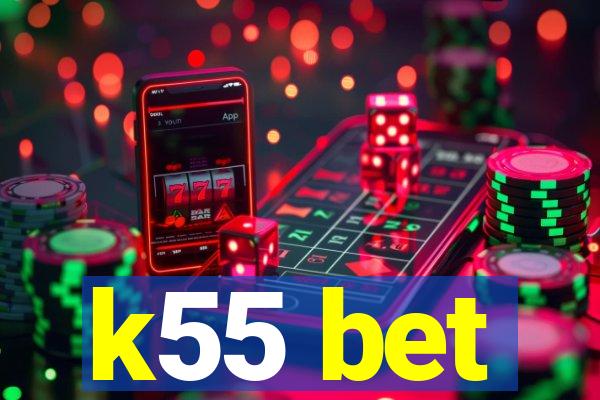 k55 bet