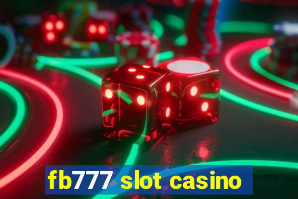 fb777 slot casino