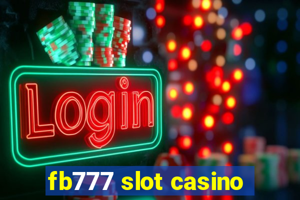 fb777 slot casino