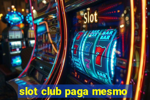 slot club paga mesmo