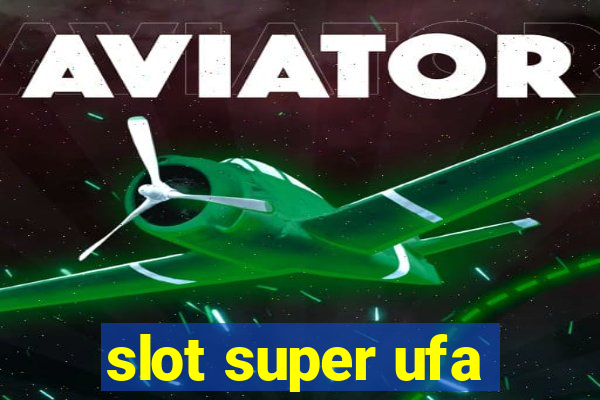 slot super ufa