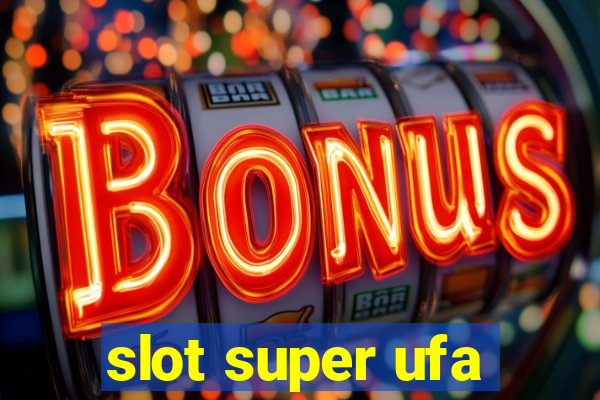 slot super ufa