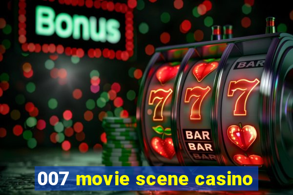 007 movie scene casino