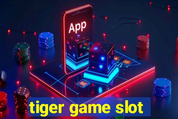 tiger game slot