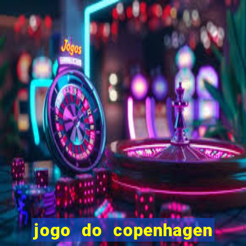 jogo do copenhagen ao vivo