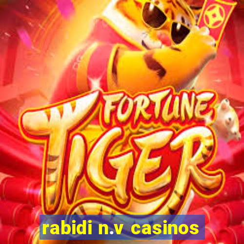 rabidi n.v casinos