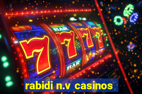 rabidi n.v casinos