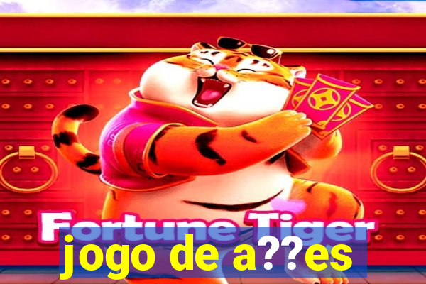 jogo de a??es