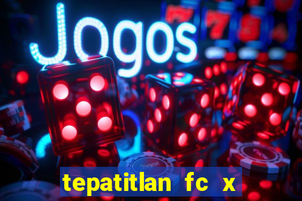 tepatitlan fc x mineros de zacatecas